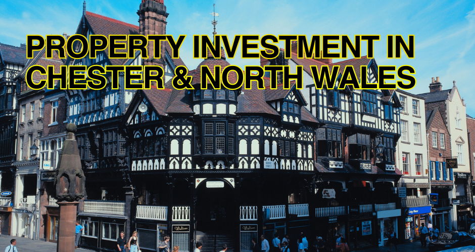 Buying & Developing Property in Chester & North Wales