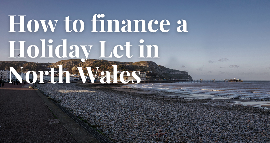 How to finance a Holiday Let in North Wales