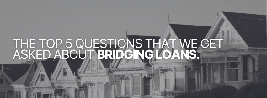 The top 5 questions about bridging loans