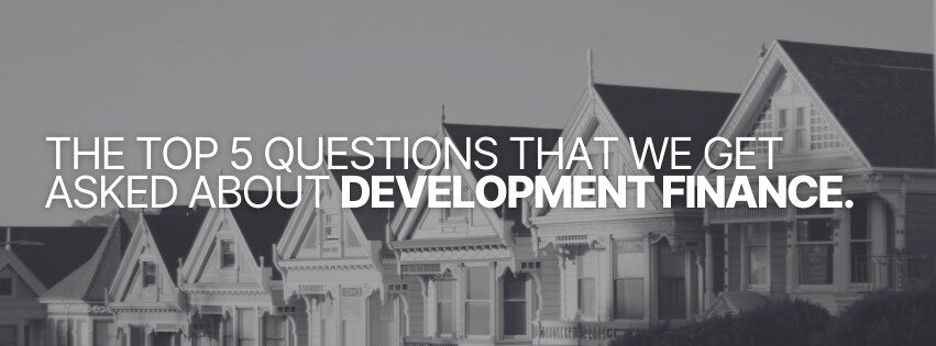 The Top 5 Questions About Development Finance